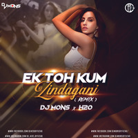 Ek Toh Kum Zindagani (Remix) - Dj Mons X  H2O by H2O