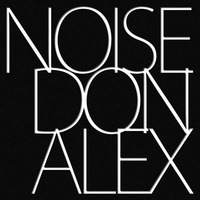 Don Alex - Noise by Don Alex