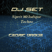 Cédric VAQUÉ - Dj Set. Spirit Mélodique Techno - Live Act. IX by DeeJay C-CED