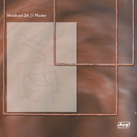 Mindcast.26 // Plaster by Mindwaves Music