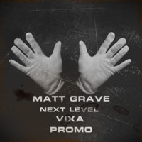 Matt Grave - Next Level Vixa PROMO by Matt Grave