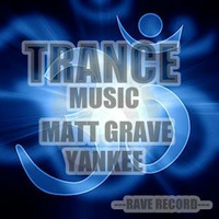 Matt Grave & Yankee -  Trance Music session 1 by Matt Grave