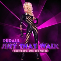 RuPaul - Sissy That Walk (Carlos 2G Private Remix) FREE DOWNLOAD!! by Carlos 2G