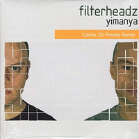 FIlterheadz - Yimanya (Carlos 2G  Private Remix 2016) Free Download!!! by Carlos 2G