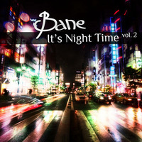 Bane - It’s Night Time vol.02 by Bane