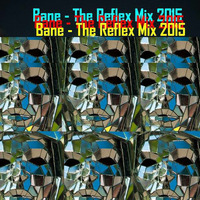 Bane - The Reflex Mix 2015 by Bane