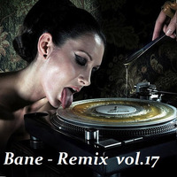 Bane - Remix  vol.17 by Bane