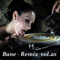 Bane - Remix  vol.20 by Bane