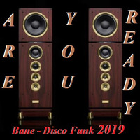 Bane - Disco Funk - Are You Ready  - 2019 by Bane