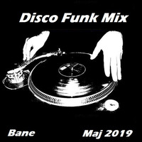 Bane - Disco Funk Mix - Maj 2019 by Bane