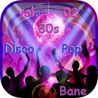 Bane - Disco Pop Mix 80s - 2020 vol 02 by Bane