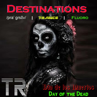 Alan Ruddick - TR Destinations Dia de los Muertos 2016 by We-R Trance Renaissance