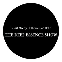TDES (The Deep Essence Show) Guest Mix by La Hidious [Deep Signatures Recordings] by TDES