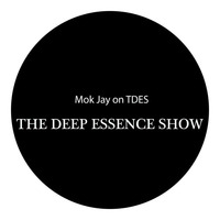 THE DEEP ESSENCE SHOW MIX BY MOK JAY by TDES