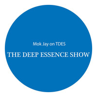 THE DEEP ESSENCE SHOW MIX BY MOK JAY #002 by TDES
