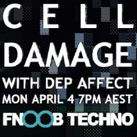 Dep Affect - Cell Damage Episode 1 [April 4 2016] Fnoob Techno by Dep Affect