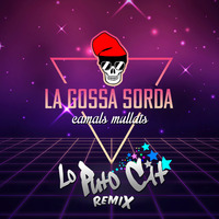 La Gossa Sorda - Camals Mullats (Lo Puto Cat Remix) by Lo Puto Cat