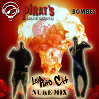 Pirats Sound Sistema - Bombes (Lo Puto Cat Nuke Mix) by Lo Puto Cat