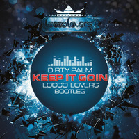 Dirty Palm - Keep It Goin (Locco Lovers Bootleg) by Locco Lovers