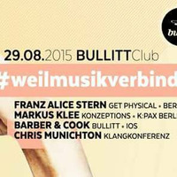 #weilmusikverbindet w. FRANZ ALICE STERN (GET PHYSICAL), MARKUS KLEE (KONZEPTIONS//K:PAX/BERLIN)@Bullitt Club by Chris Munichton aka Psykorn