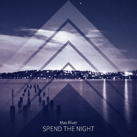 Max River - Spend The Night by Max River