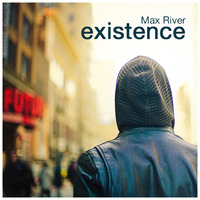 Max River - Existence by Max River