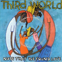 Third World ~ Now That We've Found Love (12'') by Ramón Valls