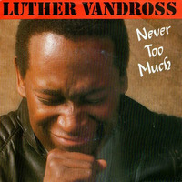 Luther Vandross ~ Never Too Much (12'' Mix) by Ramón Valls