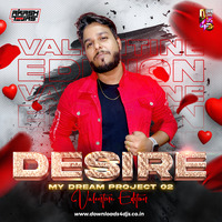 Desire My Dream Project 2 - DJ Akash Tejas X Valentine Edition 2023