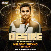 Desire My Dream Project 11 - DJ Akash Tejas X Melodic Techno
