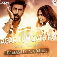 Agar Tum Sath Ho - Unconditional Trap Mix - DJ Akash Tejas &amp; DJ GILL by DJ Akash Tejas