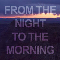 from the night to the morning by Myke Dodge Weiskopf