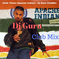 Chok There (Apache Indian) - Dj Guru ClubMix by Dj Guru