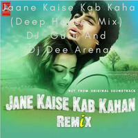 Jaane Kaise Kab Kaha (Deep House DEMO Mix) - DJ  Guru And Dj Dee Arena by Dj Guru