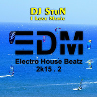 EDM Electro House Beatz 2k15.02 by DJ StuN - I Love Music