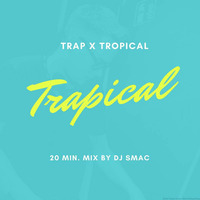 DJ SMAC - 20 Minutes of Trapical by DJ SMAC