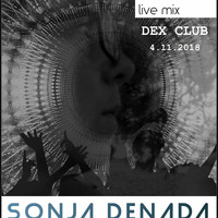 SonjadeNada_Live Sets at DEX Club ( 4 november 2018 ) by Sonja de Nada
