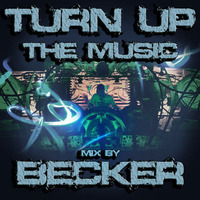 Becker - Turn Up The Music by Becker