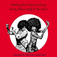 Nothing But a Groove Thang -  🎺 Funky House Stuff &amp; Nu Disco Flavors 🎺 by Cookin'Søul