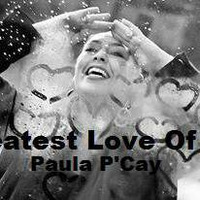Greatest Love Of All -Paula P'Cay by Paula P'Cay