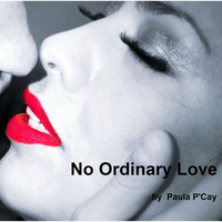 No Ordinary Love by Paula P'Cay by Paula P'Cay