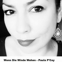Wenn Die Winde Wehen - Paula P'Cay by Paula P'Cay