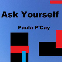  Ask Yourself - Paula P'Cay by Paula P'Cay