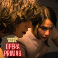 Colin Peters presents... OPERA PRIMAS by Colin Peters