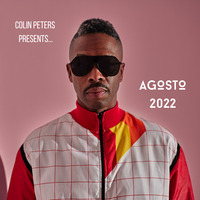 Colin Peters presents... AGOSTO 2022 by Colin Peters