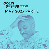 Colin Peters presents... MAY 2023 (Pt.2) by Colin Peters