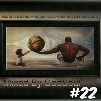 Guns &amp; Roses Podcast SA presents Deeper Cuts #22 Guest mix by Godsoul by GnRSA