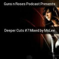 Guns n Roses Podcast presents Deeper Cuts #7 Guestmix by MsLee daGoddess by GnRSA