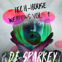 Dj Sparkey - Tech-House Weapons Vol 1 [2020] by DjSparkey