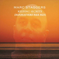 Marc Staggers - Keeping Secrets (Mixmasters R&amp;B Mix) by Mixmasters R&B